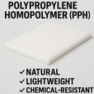 Graphic headed Polypropylene Homopolymer (PPH) with a white slab and the words natural, lightweight, chemical-resistant